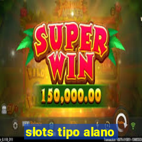 slots tipo alano